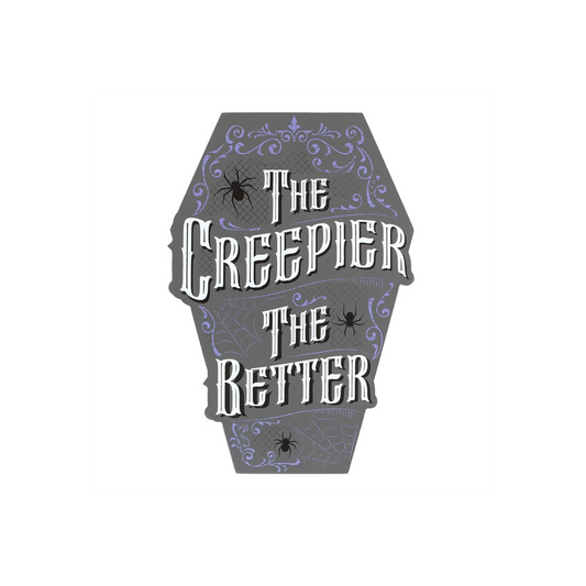 The Creepier the Better Coffin Shaped Sign